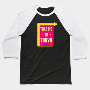 Take Me To Tokyo SIgn Baseball T-Shirt